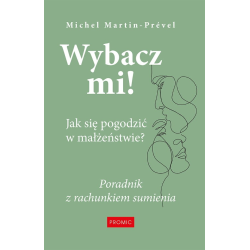 Wybacz mi! Jak się pogodzić...