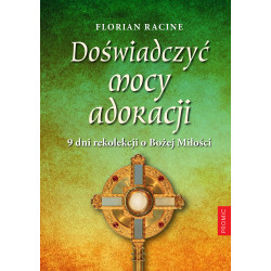 Doświadczyć mocy adoracji....